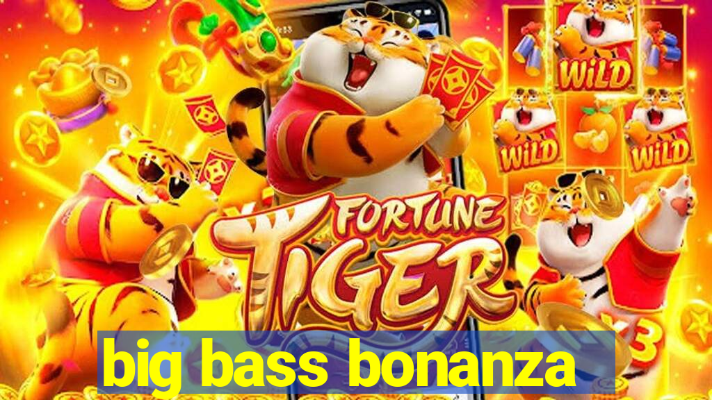 big bass bonanza