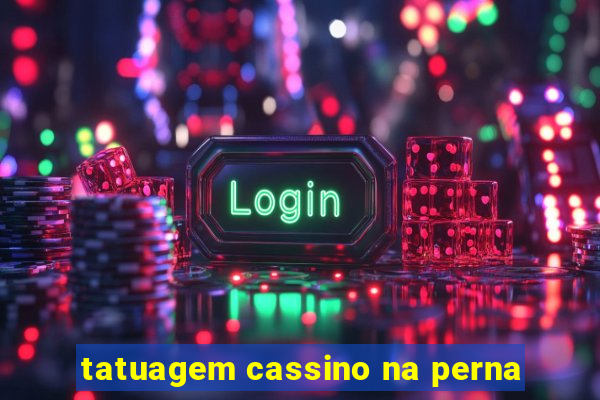 tatuagem cassino na perna