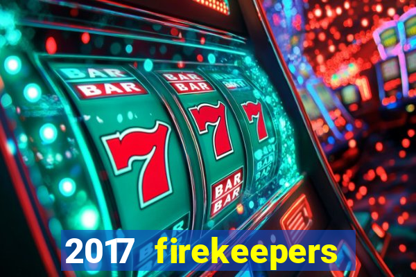 2017 firekeepers casino 400