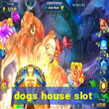 dogs house slot