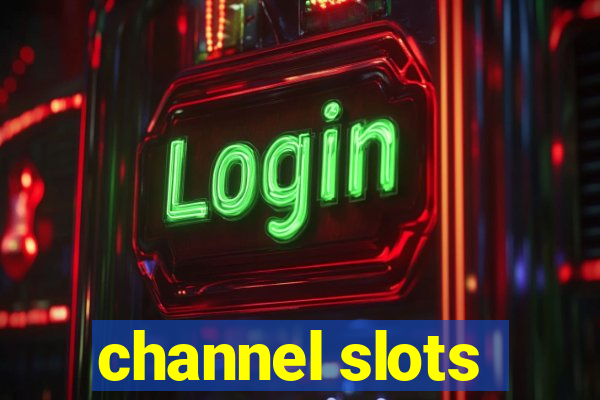 channel slots