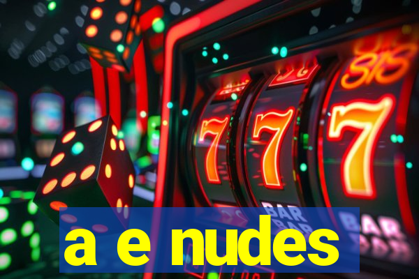 a e nudes