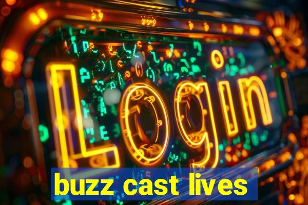 buzz cast lives