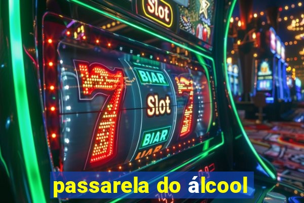 passarela do álcool