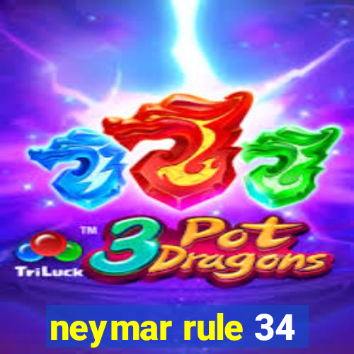 neymar rule 34