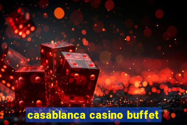 casablanca casino buffet