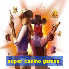 super casino games