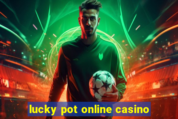 lucky pot online casino