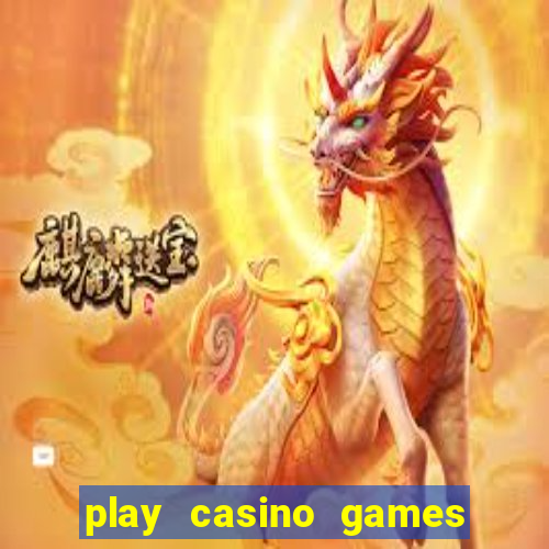 play casino games real money