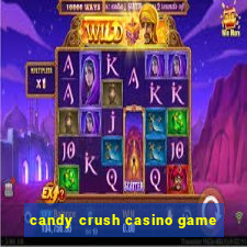 candy crush casino game