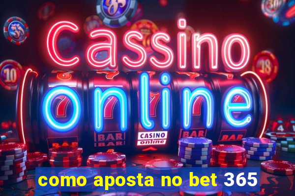 como aposta no bet 365