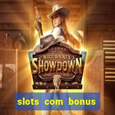 slots com bonus sem depósito