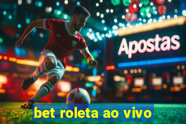 bet roleta ao vivo