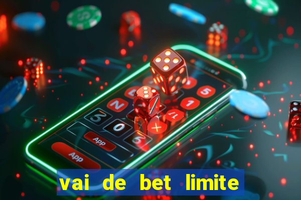 vai de bet limite de saque