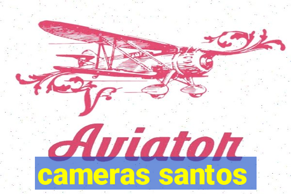 cameras santos