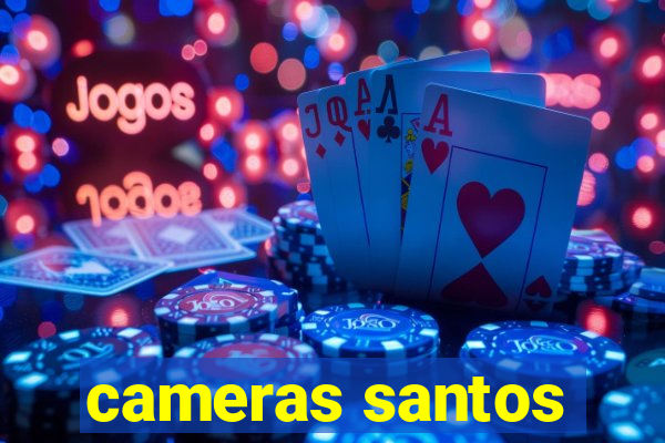 cameras santos