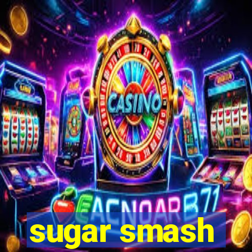 sugar smash