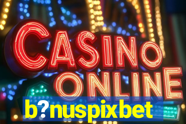 b?nuspixbet