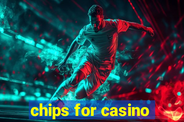 chips for casino