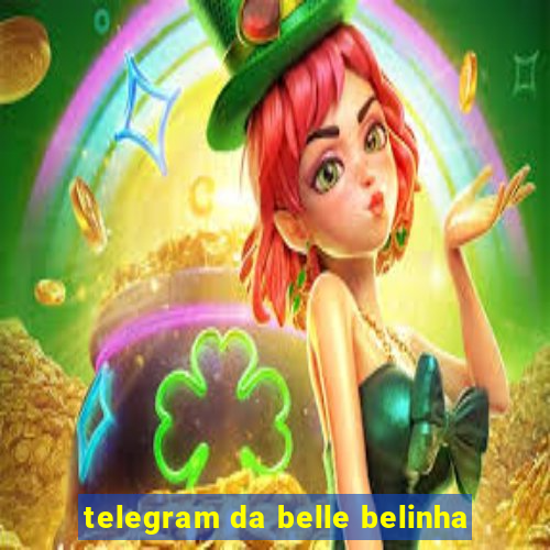 telegram da belle belinha