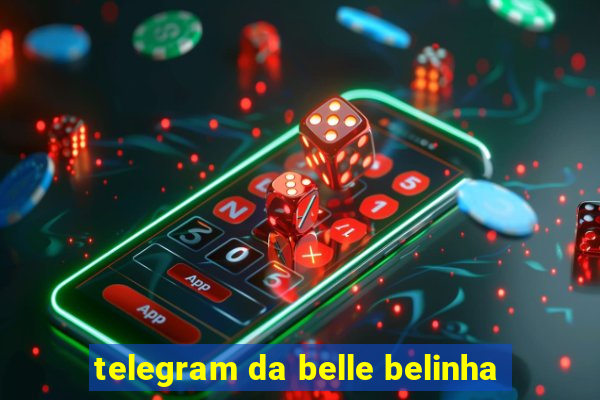 telegram da belle belinha