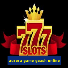 aurora game gcash online