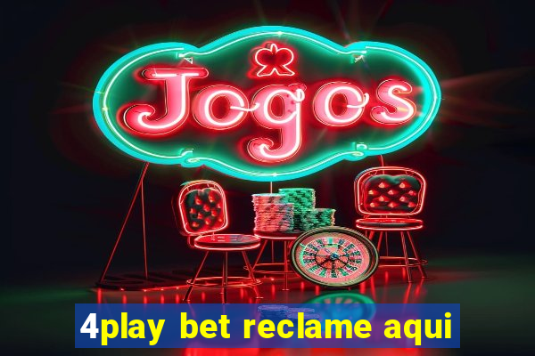 4play bet reclame aqui