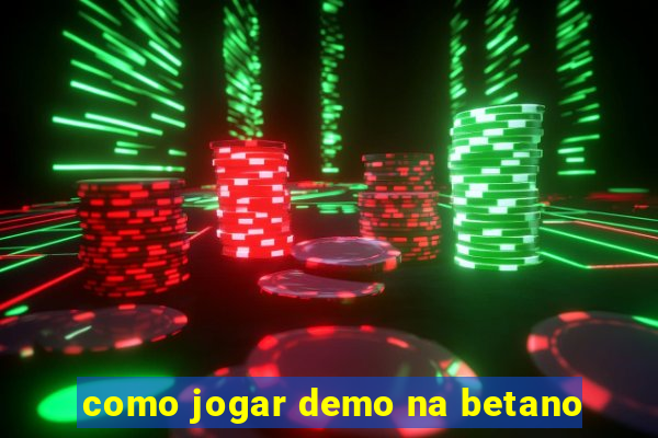 como jogar demo na betano