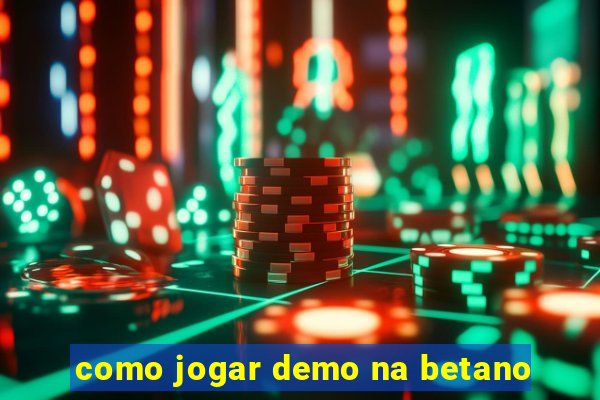 como jogar demo na betano