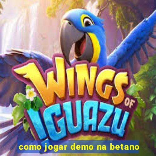 como jogar demo na betano