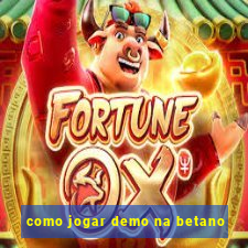 como jogar demo na betano