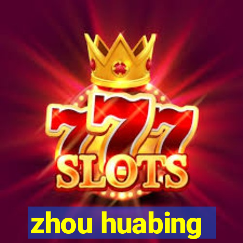 zhou huabing