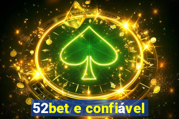 52bet e confiável