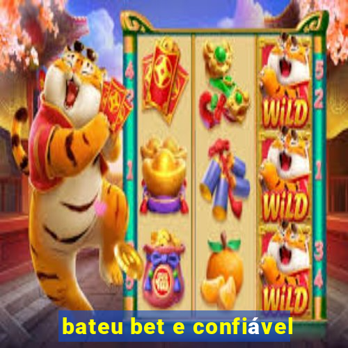 bateu bet e confiável