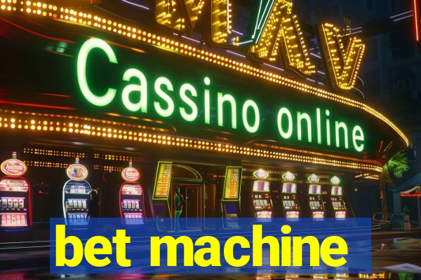 bet machine