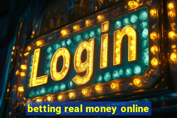 betting real money online