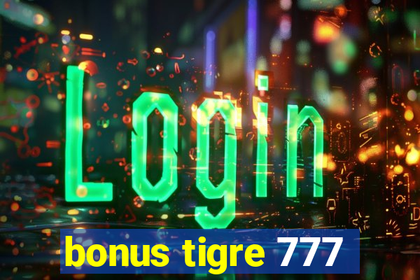 bonus tigre 777