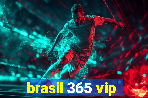 brasil 365 vip