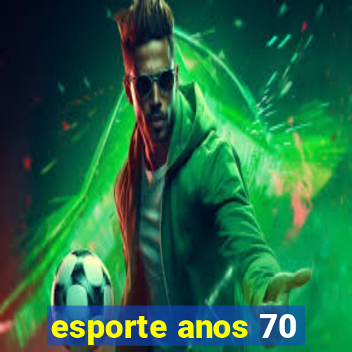 esporte anos 70