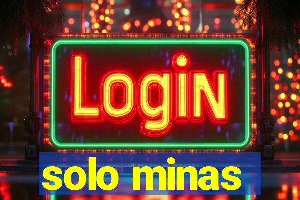 solo minas