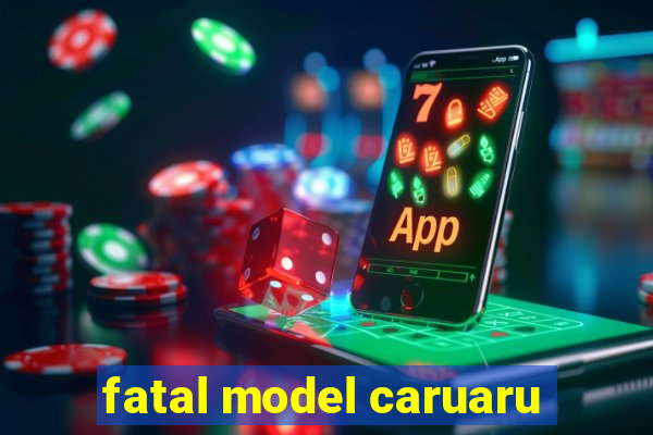 fatal model caruaru