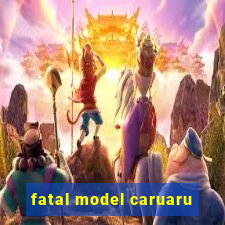 fatal model caruaru