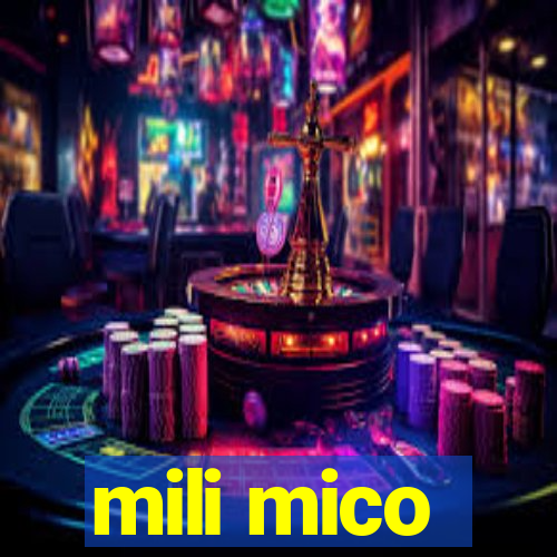 mili mico