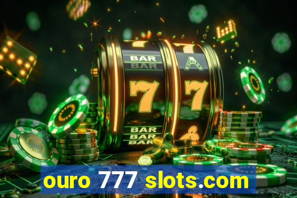 ouro 777 slots.com