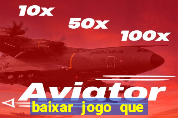 baixar jogo que ganha dinheiro na hora