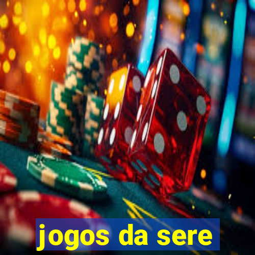 jogos da sere