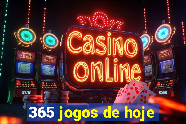 365 jogos de hoje