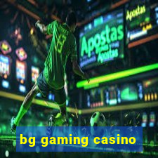 bg gaming casino