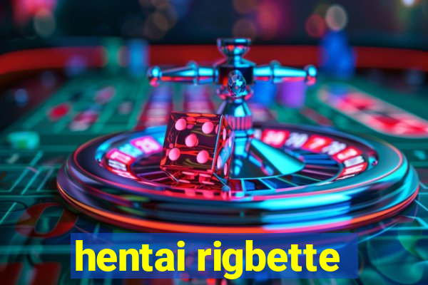 hentai rigbette