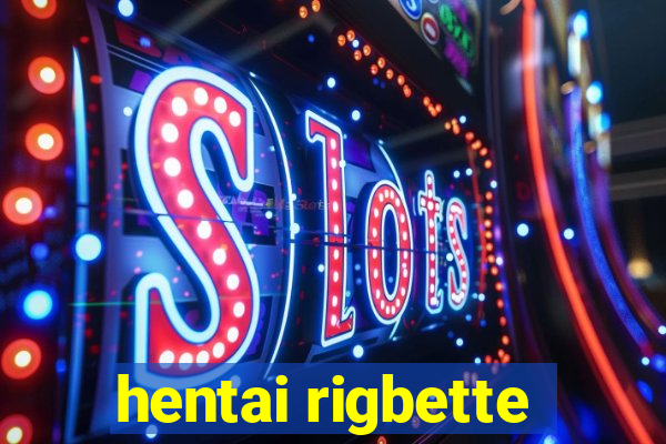 hentai rigbette